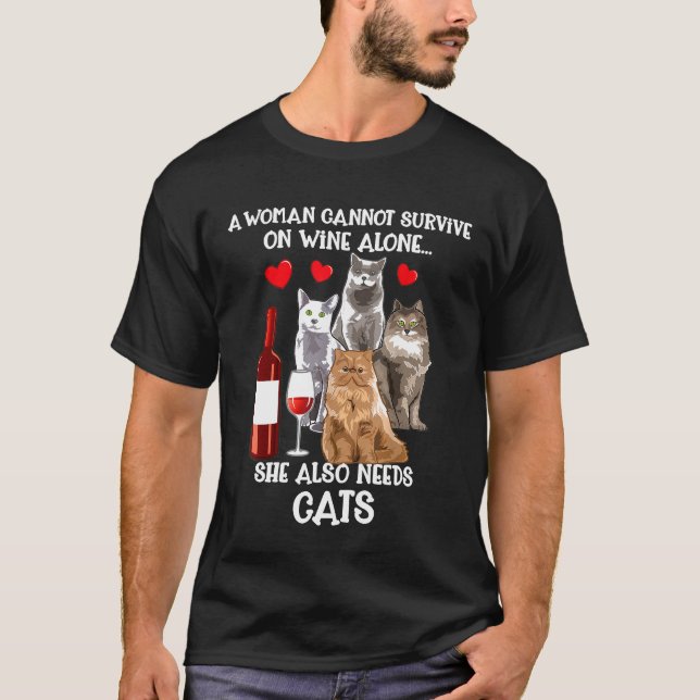 A Woman Cannot Survive Wine Alone Also Needs Cats T-Shirt (Front)