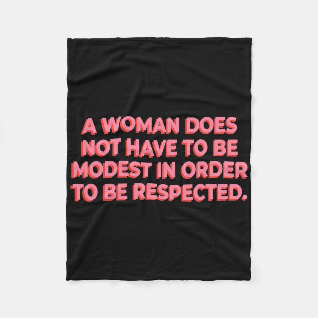A Woman Does Not Have To Be Modest To Be Respected Fleece Blanket (Front)