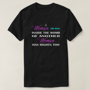 A Woman Has Rights Pro-Life T-Shirt