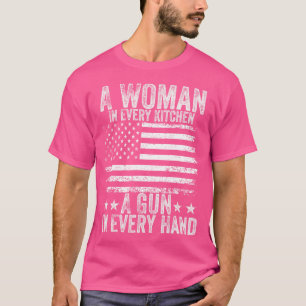 A Woman In Every Kitchen A Gun In Every Hand Ameri T-Shirt