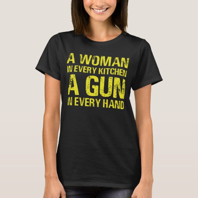 A Woman In Every Kitchen A Gun In Every Hand T-Shirt (Front)
