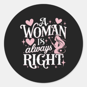 A Woman Is Always Right Sticker