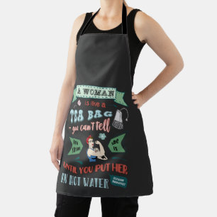 A woman is like a tea bag apron