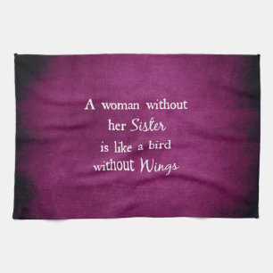 A woman without her Sister is like Quote Tea Towel
