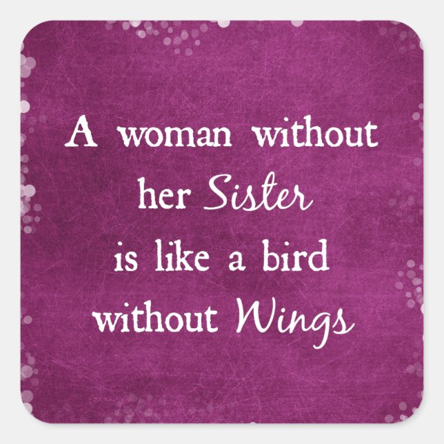 A woman without her Sister Quote Square Sticker (Front)