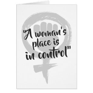 A woman's place is in CONTROL card - black white