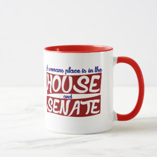 A womans place is in the house and senate mug