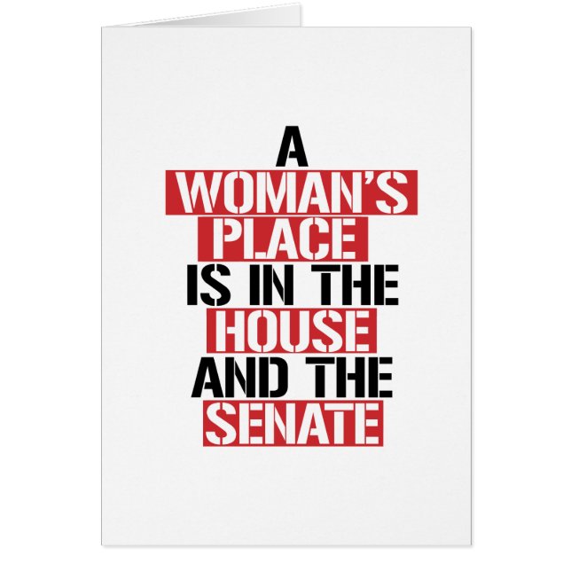 A woman's place is in the house and the senate (Front)