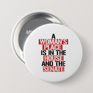 A woman's place is in the house and the senate 7.5 cm round badge