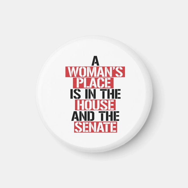 A woman's place is in the house and the senate magnet (Front)