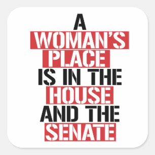A woman's place is in the house and the senate square sticker