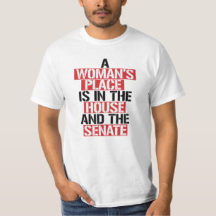 A woman's place is in the house and the senate T-Shirt
