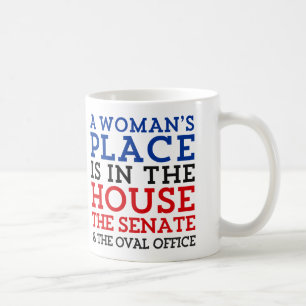 A Woman's Place Is In The House Coffee Mug