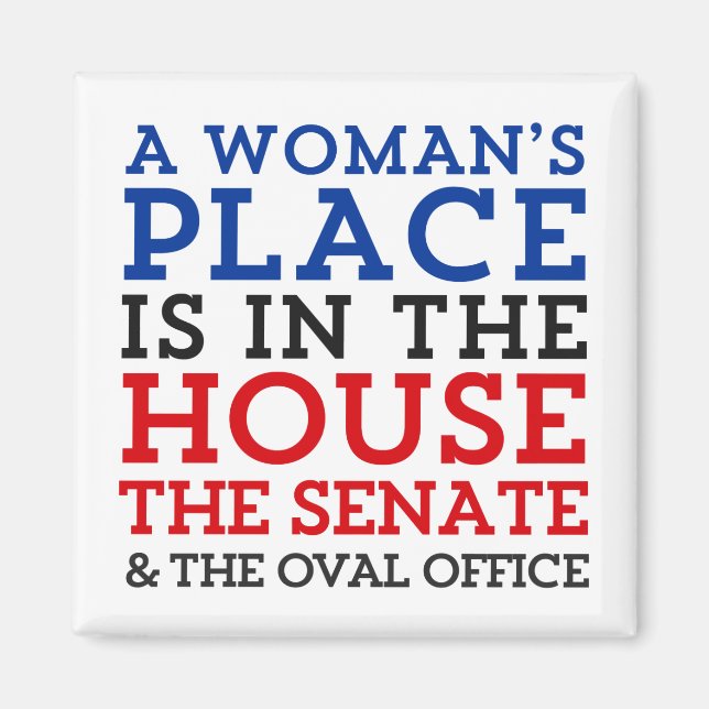 A Woman's Place Is In The House Magnet (Front)