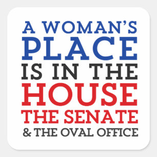 A Woman's Place Is In The House Square Sticker