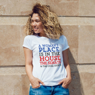 A Woman's Place Is In The House T-Shirt