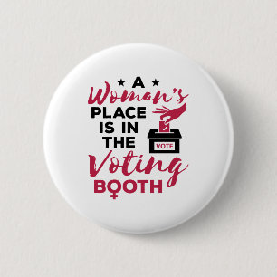 A Woman's Place Is in The Voting Booth 6 Cm Round Badge