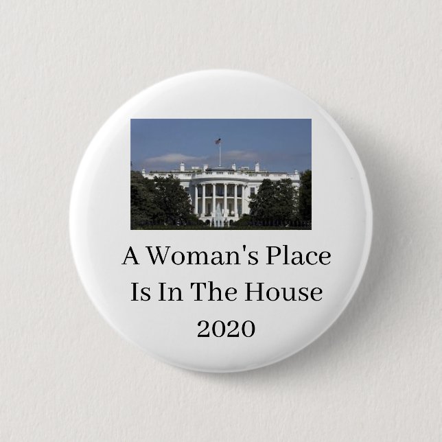 A Woman's Place is in the White House 2020 Button (Front)