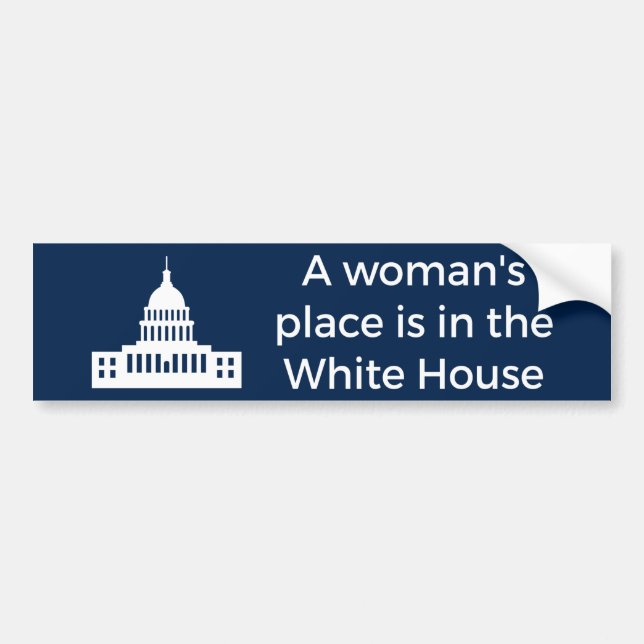 A Woman's Place Is in the White House Bumper Sticker (Front)