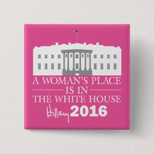 A Woman's Place Is In The White House/Hillary '16 15 Cm Square Badge