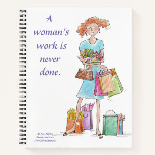 A woman's work is never done notebook