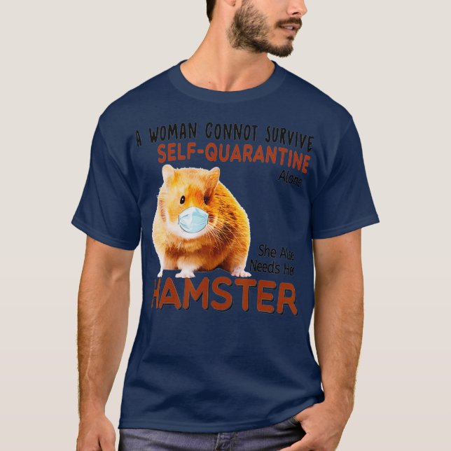 A Women Cannot Survie She Also Needs Her Hamster T-Shirt (Front)