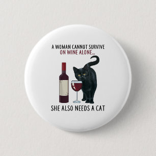 A Women Cannot Survive On Wine Alone She Also Need 6 Cm Round Badge