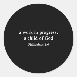 A Work In Progress Philipans 1_6 Christian Faith Classic Round Sticker