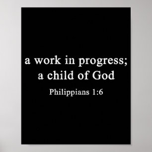 A Work In Progress Philipans 1_6 Christian Faith  Poster