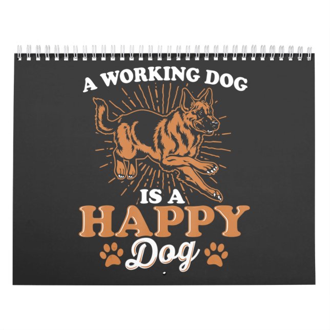 A Working Dog Is A Happy Dog German Shepard Calendar (Cover)