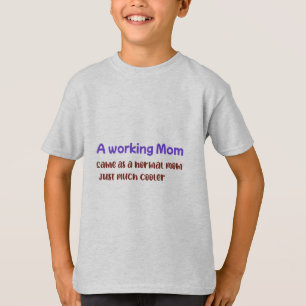 A Working Mum Same As normal Mum Just Much Cooler T-Shirt