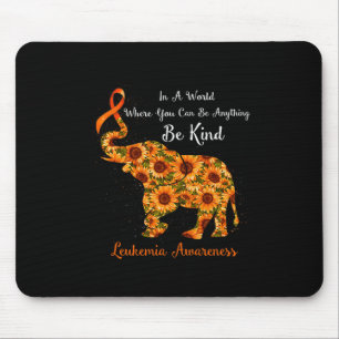 A World Where You Can Be Anything Be Kind Leukaemi Mouse Mat