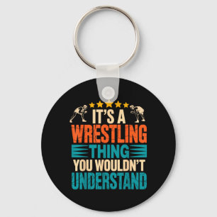 a Wrestling Thing Wouldnt Understand Wrestler Joke Key Ring