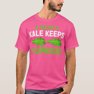 A yacht s kale keeps it upright T-Shirt