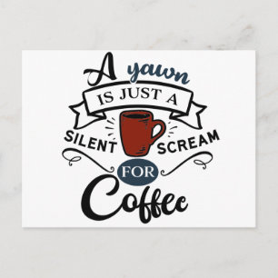A Yawn Is A Scream for Coffee Postcard