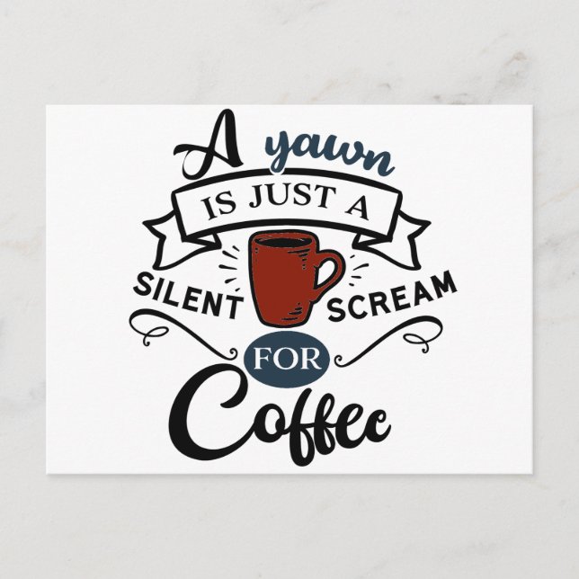 A Yawn Is A Scream for Coffee Postcard (Front)