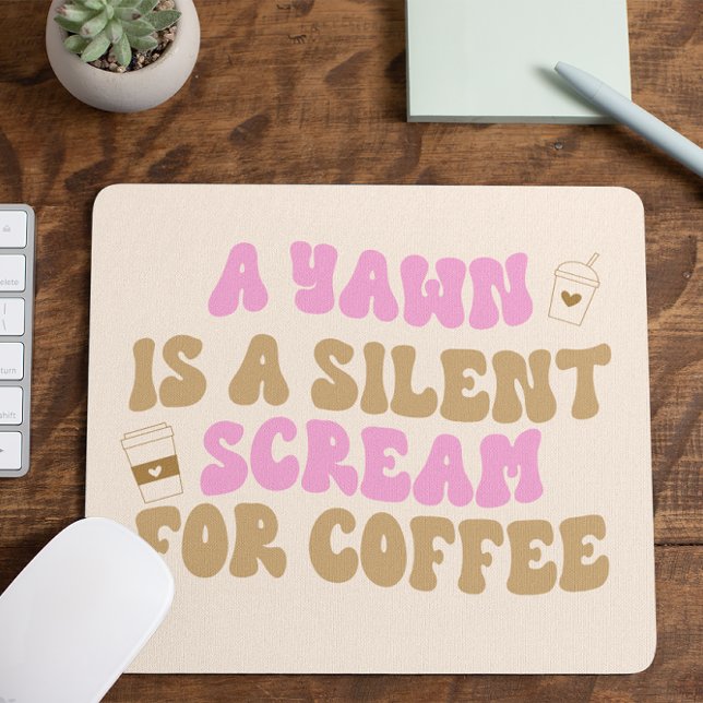A Yawn Is A Silent Scream For Coffee Funny Pink Mouse Mat (Creator Uploaded)