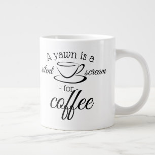 A yawn is a silent scream for coffee large coffee mug