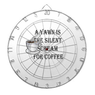 A Yawn Is The Silent Scream For Coffee Dartboard