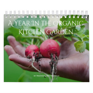 A Year in the Organic Garden Calendar