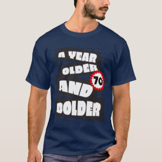 A Year older funny 70 year old Birthday girl T-Shirt