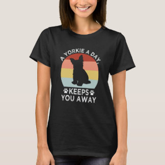 A Yorkie a Day Keeps You Away Yorkshire Terrier T-Shirt