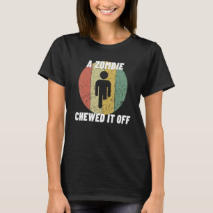 A Zombie Chewed It Off Leg Amputation Prosthetic L T-Shirt