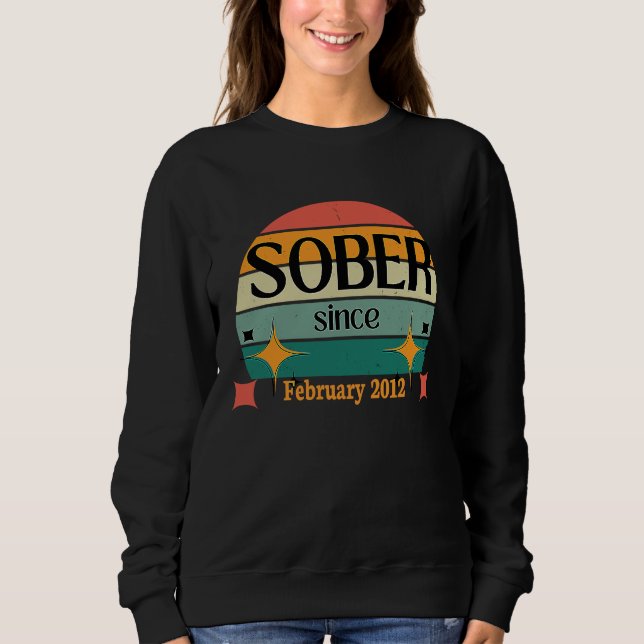AA NA Celebrate Sobriety Since February2012 Sober  Sweatshirt (Front)