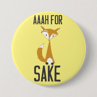 Aaaaah, for fox sake! 7.5 cm round badge