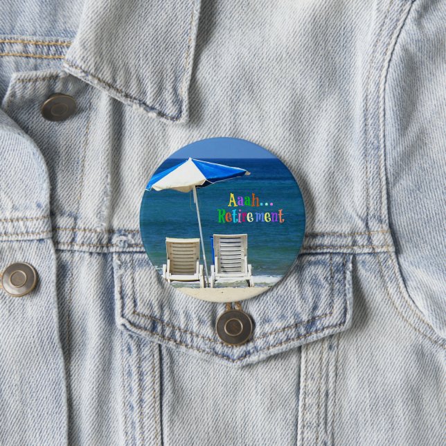 Aaah...Retirement, popular design, 7.5 Cm Round Badge (In Situ)