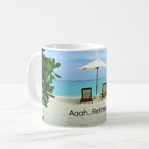 Aaah...retirement, Relaxing at the Beach Coffee Mug