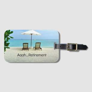 Aaah...Retirement, relaxing at the beach Luggage Tag