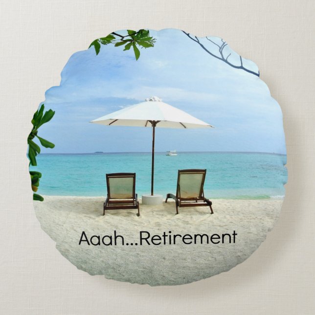 Aaah...retirement, Relaxing at the Beach Round Cushion (Front)