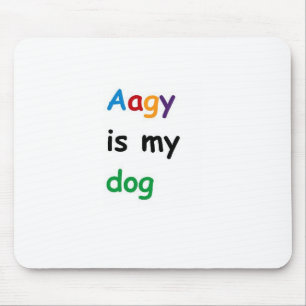 Aagy is my dog mouse mat